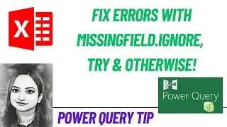 Power Query Tricks: Fix Errors with MissingField.Ignore, Try & Otherwise!