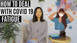 How to Deal with Covid Fatigue | 5 Tips to Get Through Covid Anxiety