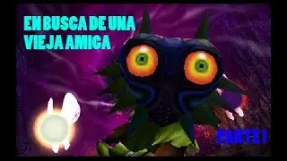 -EN BUSCA DE UNA VIEJA AMIGA -/- Majora's Mask _ESTRENO_ -parte 1- Yisus Flow