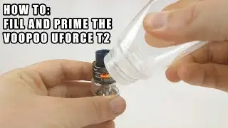 How To: Prime and Fill The Voopoo Uforce T2 Tank and Coil | Vaporleaf