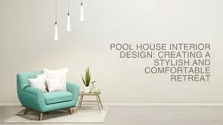 Pool House Interior Design Creating a Stylish and Comfortable Retreat
