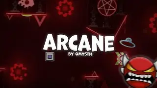 ARCANE 100% I By - QMystic I Geometry Dash