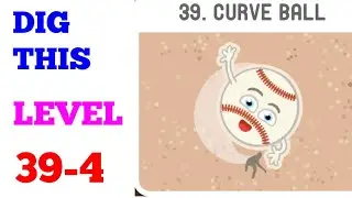 DIG THIS (DIG IT) LEVEL 39-4  [CURVE BALL] SOLUTION OR WALKTHROUGH