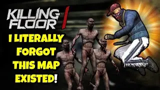 Killing Floor 1 | THIS MAP IS FORGOTTEN! - Map I Barely Played In KF1!