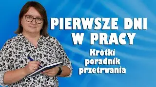 Pierwsze dni w pracy – krótki poradnik przetrwania