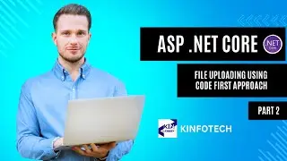 FILE UPLAODING USING CODE FIRST APPROACH|| .NET CORE || DOT NET CORE || KINFOTECH