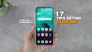 17 TIPS SETING Pengguna Baru HP Samsung