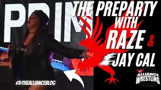 RAZE JOINS THE ALLIANCE | PreParty With Jay Cal | UNOFFICIAL #NWAPOWERRR Preshow