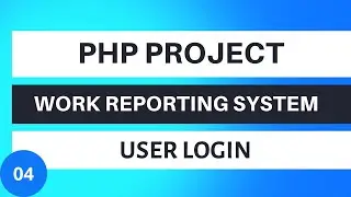 PHP Project Work Reporting System | User Login | Tutorail 04