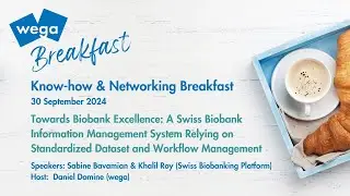 wega Breakfast- Swiss Biobank Information Management System: Standardized Data & Workflow Management