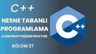 C++ Programlama Eğitimi | Constructor , Destructors - 2023 | Bölüm 37
