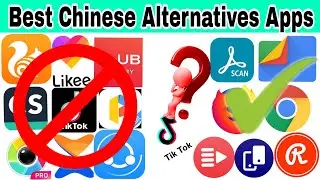 Best Chinese Apps Alternatives - TikTok,Likee,Xender,CamScanner UC Browser Etc.