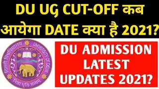 DU UG CUT-OFF DATE 2021-22! DU UG ADMISSION PROCESS 2021-22! DU CUTOFF DATE 2021-22!