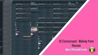 DJ Contacreast - Melody from Heaven (Mark Mitchell Remix) [FL Studio 12]