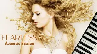 Fearless Album (Acoustic Session) - Taylor Swift | Full Piano Album