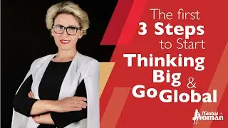 The first 3 Steps to Start Thinking Big & Go Global_ by Mirela Sula