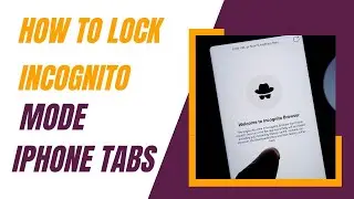 How To Lock Incognito Mode iPhone Tabs