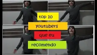 top 10 youtubers que eu recomendo