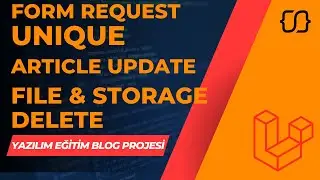 Laravel Dersleri: 50 - YEBP: Form Request Unique - Article Update - File/Storage Delete