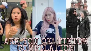 ARE YOU OK!(TIKTOK COMPILATION)