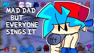 FNF - Mad Dad but everyone Sings it (FNF COVER)