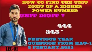LEC01|FIND THE UNIT DIGIT OF 343^444|QUESTION FROM HAT-1 8TH JAN 2023|HAT-GAT-NTS PREVIOUS QUESTION