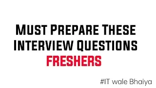 Must Prepare these INTERVIEW Questions for FRESHERs #softwareengineer  #ITWaleBhaiya #startup