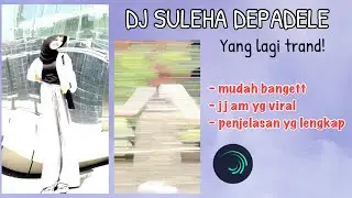 TUTORIAL JEDAG JEDUG DJ SULEHA DEPADELE DI ALIGHTMOTION