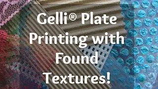 Gelli Arts® Printing with DIY & Found Textures !