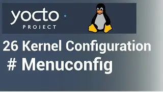 Yocto Tutorial - 26 Kernel Configuration | Menuconfig