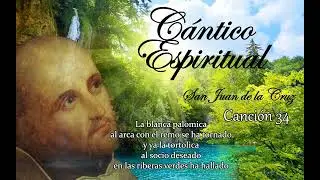 Canción 34 del Cántico Espiritual de San Juan de la Cruz