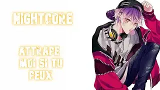 Nightcore  Attrape moi si tu peux