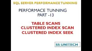 What is Index Scan ,Index Seek and Table Scan | Sql server performance tuning Part 13