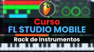 🥭FL STUDIO MOBILE Course - 2: Instrument Rack [Complete Course] - Tutorial
