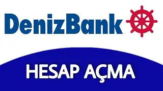 How to Open a Denizbank Account - Account Opening Process