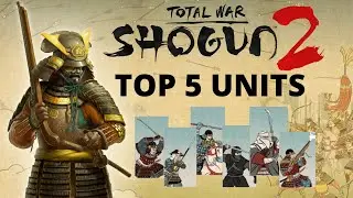 Shogun 2 | Top 5 Units!