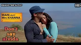 Don't Say Alvida - Main Aur Mrs Khanna (2009) Full Video Song * 720p HD*