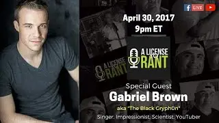 A License to Rant:S1Ep4- Gabriel Brown, aka The Black Gryph0n