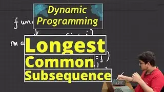 Longest Common Subsequence: Dynamic Programming | CP Course | EP 99