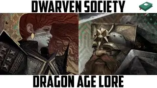 Dwarven Society | Dragon Age Lore [Patreon Special]