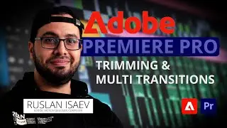 Adobe Premiere Pro BETA. Trimming и Multi Transitions