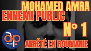 🔴 Arrestation de Mohamed Amra : un succès après 9 mois de cavale