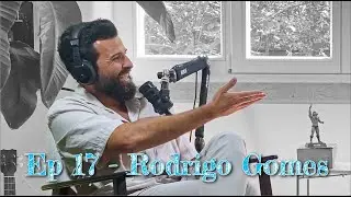 EP 17 - SER UM PAIZÃO com Rodrigo Gomes