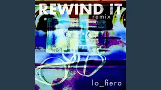 Rewind It (Lo Fiero Remix)