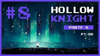 HOLLOW KNIGHT - Lordes Louva-a-Deus - Parte #8 (PT-BR)