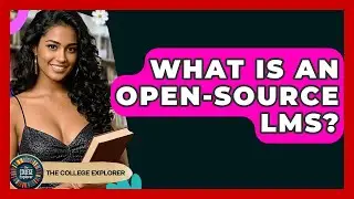 What Is An Open-source LMS? - The College Explorer