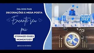 Decorações fáceis e charmosas para o Dia dos Pais - inclui mesa posta!!!