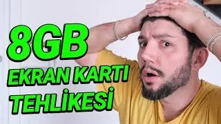 UYARI: 8GB EKRAN KARTLARI TEHLİKEDE
