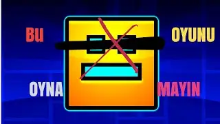 BU OYUNU OYNAMAYIN:GEOMETRY DASH