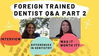Foreign Trained/ International Dentist Q&A: Interview Questions, Was it worth it?
